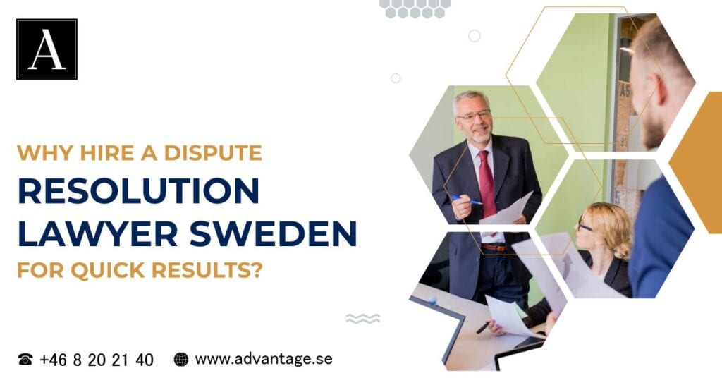 Dispute Resolution Lawyer in Sweden for Quick Results?