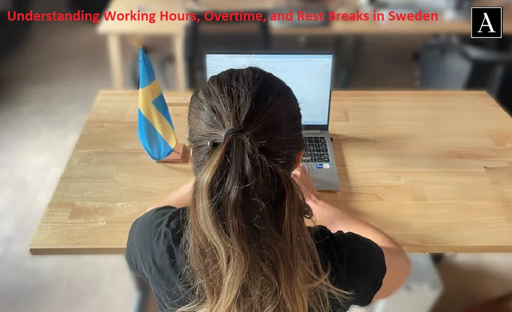 Understanding Working Hours, Overtime, and Rest Breaks in Sweden